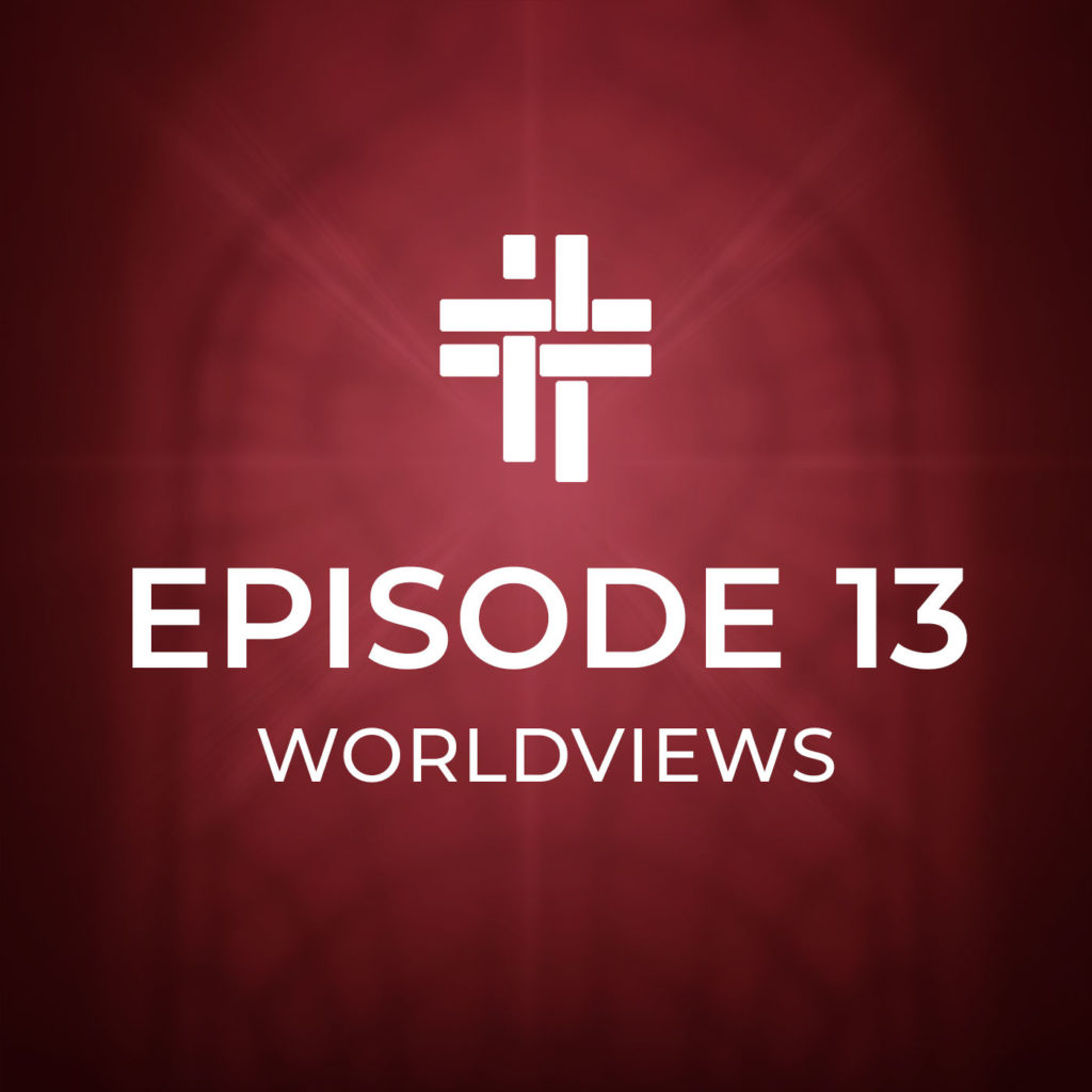 Peace Be With You Podcast Episode 13 Worldviews