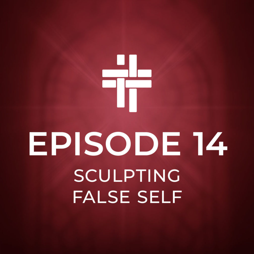 Peace Be With You Podcast Episode 14 Sculpting False Self