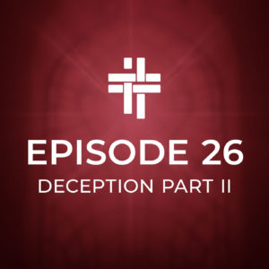 Peace Be With You Podcast Episode 26 Deception Part II