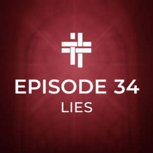 Peace Be With You Podcast Episode 34: Lies
