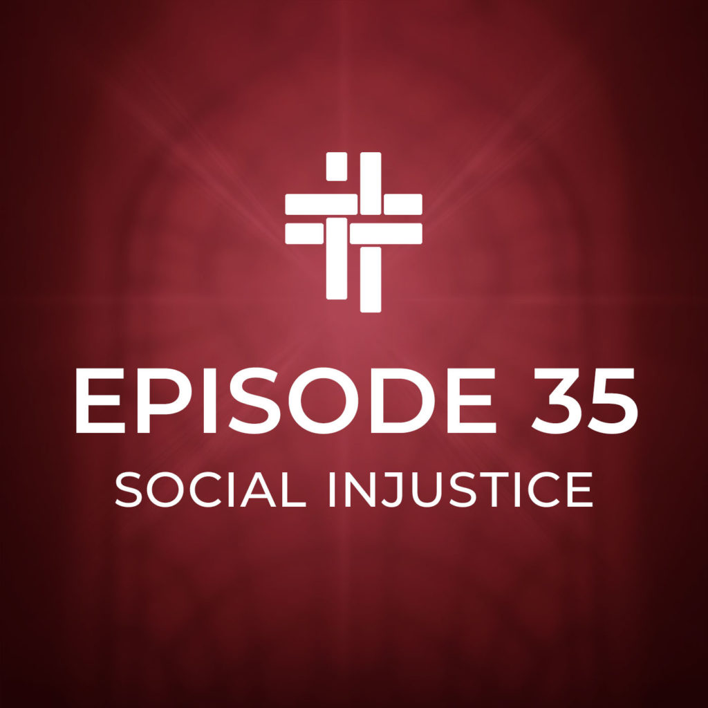 Peace Be With You Podcast Episode 35: Social Injustice