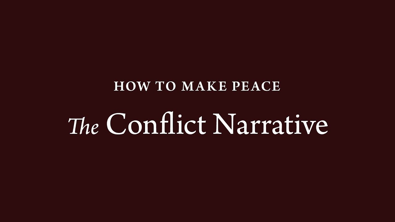 How to Make Peace (17): The Conflict Narrative
