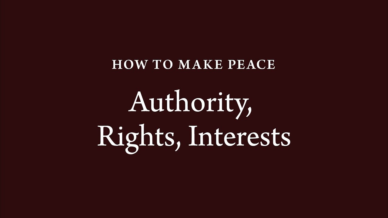 How to Make Peace (2): Authority, Rights, Interests