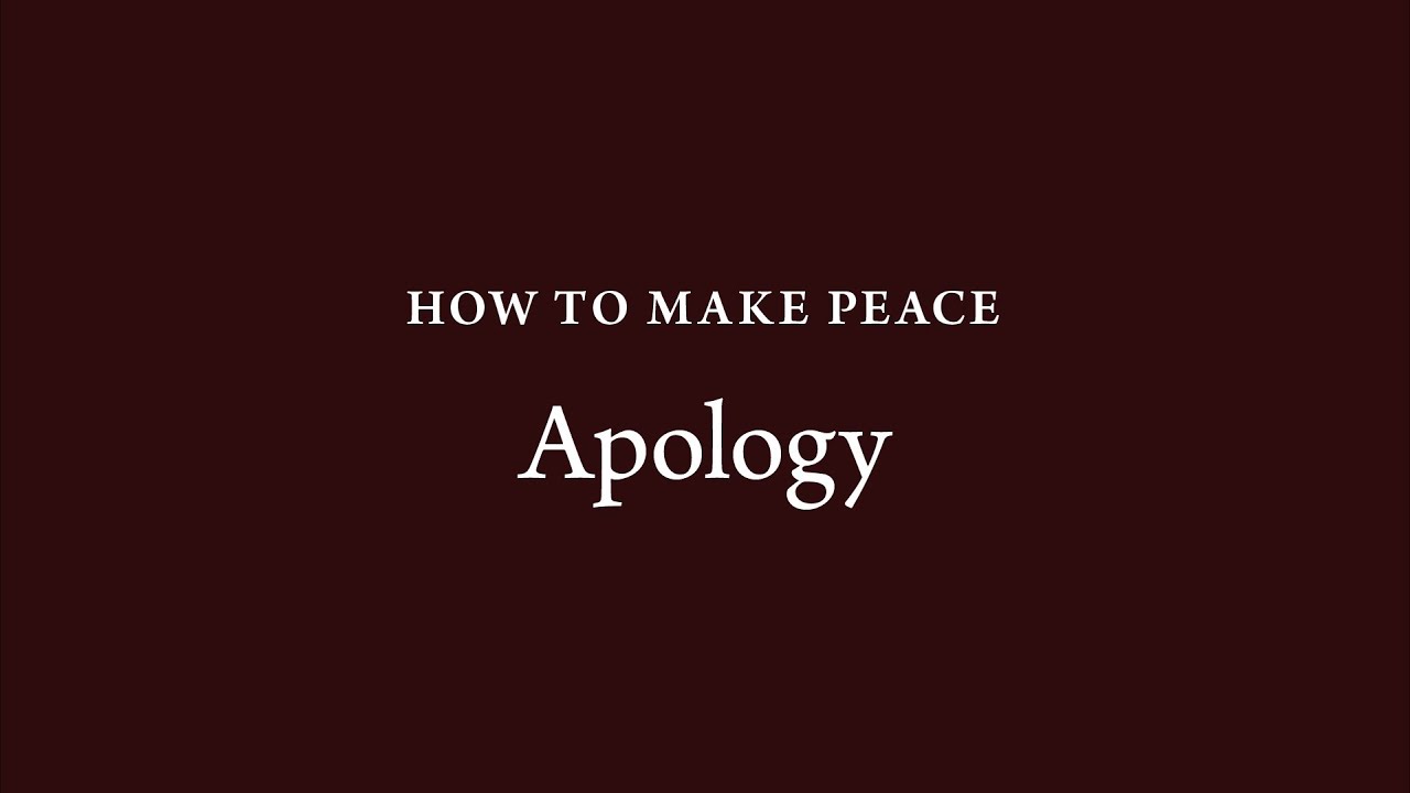 How to Make Peace (31): Apology